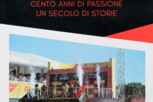 Monza 1922 - 2022   100 anni di passione, un secolo di storie